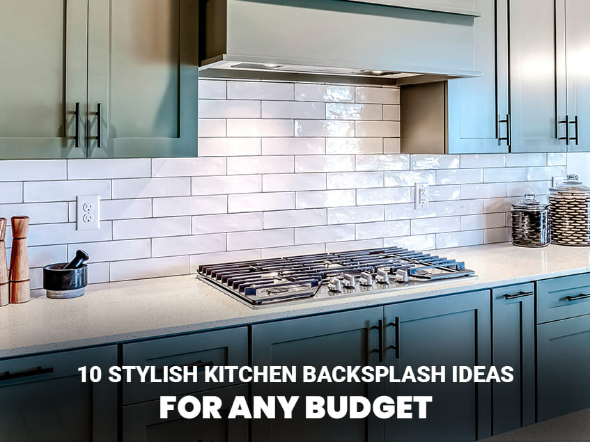 10 Stylish Kitchen Backsplash Ideas for Any Budget
