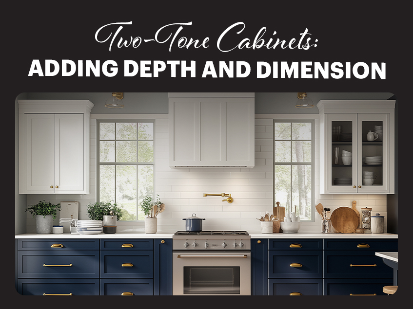 two tone kitchen cabinets with depth and dimention