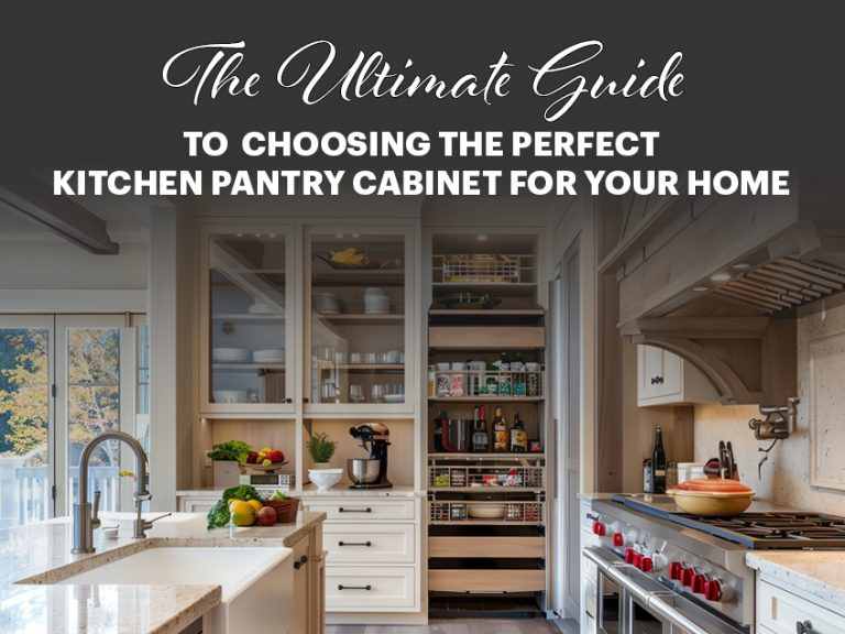 Ultimate Guide to Choosing the Perfect Kitchen Pantry Cabinet