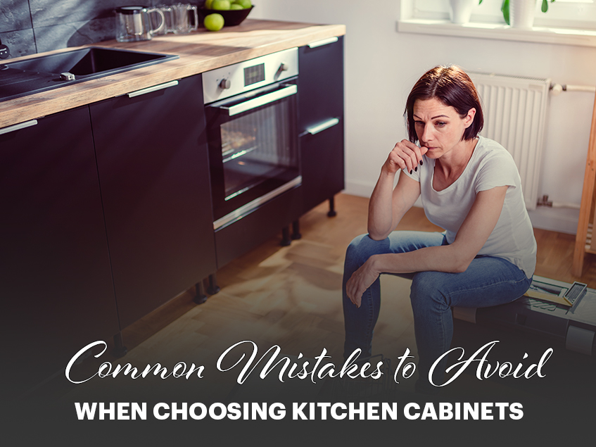 mistakes to avoid when choosing kitchen cabinets