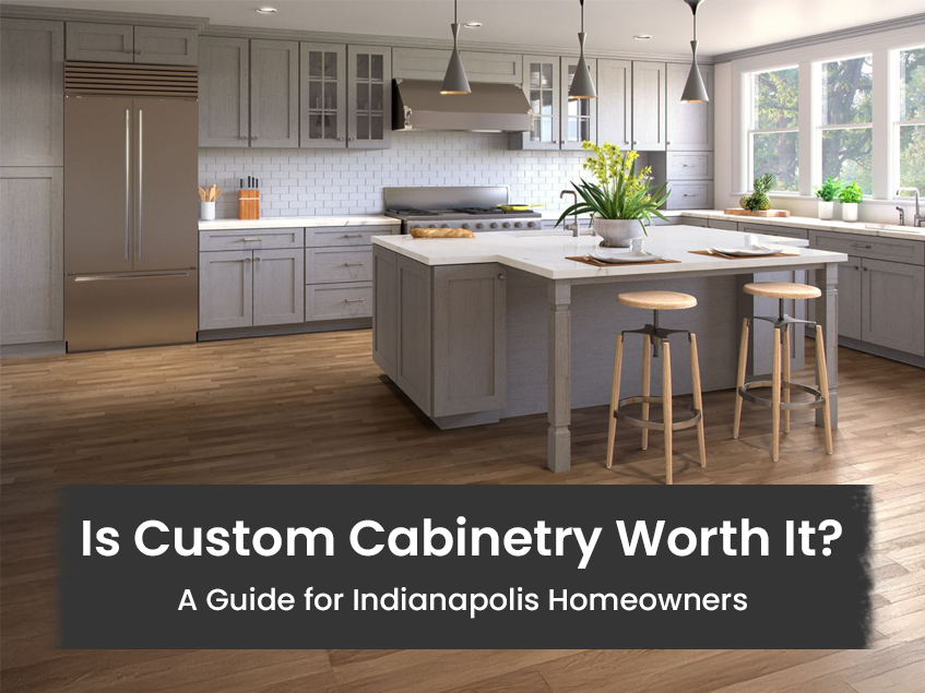 Is Custom Cabinetry Worth It for Indianapolis Homeowners?